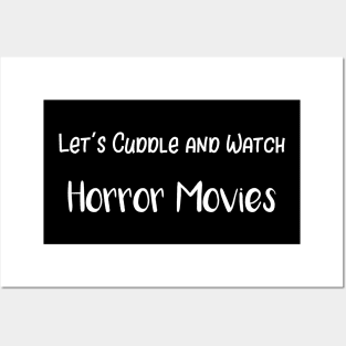 Let's Cuddle and Watch Horror Movies Posters and Art